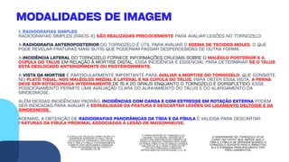 1. RADIOGRAFIAS SIMPLES
RADIOGRAFIAS SIMPLES (RAIOS-X) SÃO REALIZADAS PRECOCEMENTE PARA AVALIAR LESÕES NO TORNOZELO.
A RADIOGRAFIA ANTEROPOSTERIOR DO TORNOZELO É ÚTIL PARA AVALIAR O EDEMA DE TECIDOS MOLES, O QUE
PODE REVELAR FRATURAS MAIS SUTIS QUE PODERIAM PASSAR DESPERCEBIDAS DE OUTRA FORMA.
A INCIDÊNCIA LATERAL DO TORNOZELO FORNECE INFORMAÇÕES CRUCIAIS SOBRE O MALÉOLO POSTERIOR E A
CÚPULA DO TÁLUS EM RELAÇÃO À MORTISE DISTAL. ESSA INCIDÊNCIA É ESSENCIAL PARA DETERMINAR SE O TÁLUS
ESTÁ DESLOCADO ANTERIORMENTE OU POSTERIORMENTE.
A VISTA DA MORTISE É PARTICULARMENTE IMPORTANTE PARA AVALIAR A MORTISE DO TORNOZELO, QUE CONSISTE
NO PLATÔ TIBIAL, NOS MALÉOLOS MEDIAL E LATERAL E NA CÚPULA DO TÁLUS. PARA OBTER ESSA VISTA, A PERNA
DEVE SER ROTACIONADA INTERNAMENTE DE 15 A 20 GRAUS ENQUANTO O TORNOZELO É DORSIFLETIDO. ESSE
POSICIONAMENTO PERMITE UMA AVALIAÇÃO CLARA DO ALINHAMENTO DO TÁLUS E DO ALARGAMENTO DA
SINDESMOSE.
ALÉM DESSAS INCIDÊNCIAS PADRÃO, INCIDÊNCIAS COM CARGA E COM ESTRESSE EM ROTAÇÃO EXTERNA PODEM
SER INDICADAS PARA AVALIAR A ESTABILIDADE DA FRATURA E DESCARTAR LESÕES DO LIGAMENTO DELTOIDE E DA
SINDESMOSE.
ADEMAIS, A OBTENÇÃO DE RADIOGRAFIAS PANORÂMICAS DA TÍBIA E DA FÍBULA É VALIOSA PARA DESCARTAR
FRATURAS DA FÍBULA PROXIMAL ASSOCIADAS À LESÃO DE MAISONNEUVE.
MODALIDADES DE IMAGEM
O TERMO MORTISE DO TORNOZELO (OU
ENCAIXE TALOCRURAL) REFERE-SE À
ESTRUTURA ANATÔMICA EM FORMATO DE
GARFO OU ENCAIXE. FORMADA PELO OSSO
DA PERNA (TÍBIA) E PELOS OSSOS LATERAIS
(MALÉOLOS), ELA TRAVA O OSSO DO PÉ
(TÁLUS), FORMANDO A PRINCIPAL
ARTICULAÇÃO DE SUSTENTAÇÃO. [1, 2, 3]
A CÚPULA DO TÁLUS (OU DOMO TALAR) É A
SUPERFÍCIE SUPERIOR DO OSSO TÁLUS
LOCALIZADA NO TORNOZELO. ARTICULADA
COM A TÍBIA E A FÍBULA, É INTEGRALMENTE
COBERTA POR CARTILAGEM E ESSENCIAL
PARA OS MOVIMENTOS DE FLEXÃO E
EXTENSÃO DO PÉ.
A SINDESMOSE NO TORNOZELO ATUA
COMO UM "CINTO" QUE IMPEDE QUE A
TÍBIA E A FÍBULA SE SEPAREM QUANDO O
TORNOZELO SUPORTA PESO E IMPACTOS.
ELA É FORMADA PRINCIPALMENTE POR
TRÊS LIGAMENTOS.
 