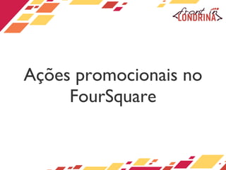 Ações promocionais no FourSquare 