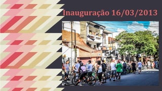 Inauguração 16/03/2013 
 