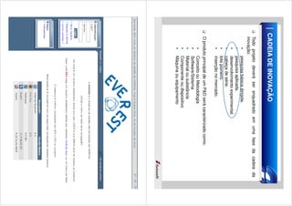 CADEIA DE INOVAÇÃO
Todo projeto deverá ser enquadrado em uma fase da cadeia da
inovação:
pesquisa básica dirigida.
pesquisa aplicada.
desenvolvimento experimental.
cabeça de série.
lote pioneiro.
inserção no mercado.
O produto principal de um P&D será caracterizado como:
Conceito ou Metodologia
Software/Sistema
Material ou substância
Componente ou dispositivo
Máquina ou equipamento

 