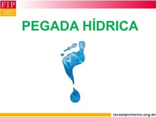 PEGADA HÍDRICA
 