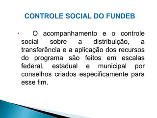        O acompanhamento e o controle
    social    sobre    a    distribuição,  a
    transferência e a aplicação dos recursos
    do programa são feitos em escalas
    federal, estadual e municipal por
    conselhos criados especificamente para
    esse fim.
 