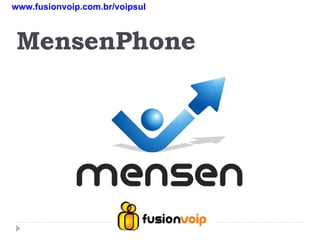 MensenPhone www.fusionvoip.com.br/voipsul 