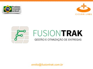 emilio@fusiontrak.com.br
 