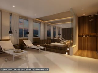 REPOUSO COM SPA E SAUNA DO ED. MANHATTAN
 