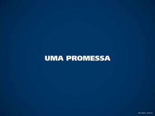 Uma Promessa




               © Gabriel Meneses
 