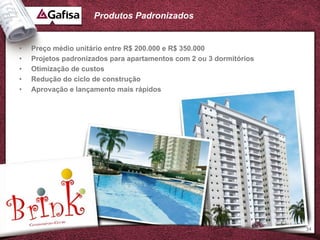 Produtos Padronizados


•   Preço médio unitário entre R$ 200.000 e R$ 350.000
•   Projetos padronizados para apartamentos com 2 ou 3 dormitórios
•   Otimização de custos
•   Redução do ciclo de construção
•   Aprovação e lançamento mais rápidos




                                                                     34
 