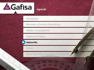 Agenda


Introdução

Mercado e Cenário Econômico

Gafisa: a Companhia

Segmento Gafisa

Alphaville

Tenda

Encerramento, perguntas & Respostas




                                      39
 