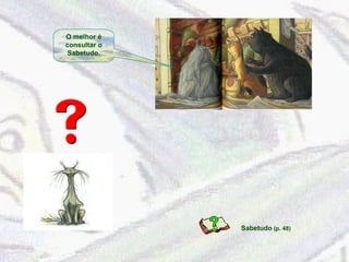 O melhor é consultar o Sabetudo. Sabetudo  (p. 48)  