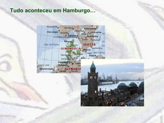 Tudo aconteceu em Hamburgo… 