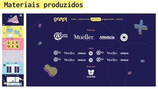 Materiais produzidos
 