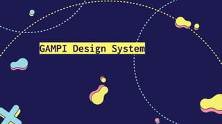 GAMPI Design System
 
