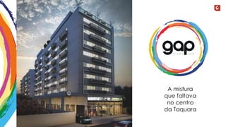 A mistura 
que faltava 
no centro 
da Taquara 
 