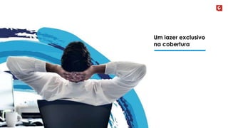 Um lazer exclusivo 
na cobertura 
 