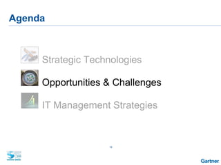 16
Agenda
■ Strategic Technologies
■ Opportunities & Challenges
■ IT Management Strategies
 