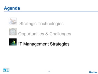 23
Agenda
Strategic Technologies
■ Opportunities & Challenges
■ IT Management Strategies
 