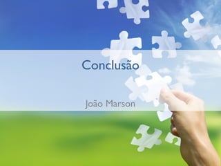 Conclusão

João Marson
 
