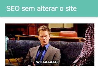 SEO sem alterar o site
 