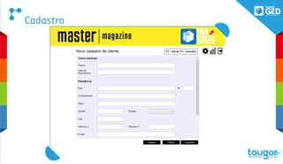 Cadastro
FOR
SALESPOWERED BY TAUGOR GED
 
