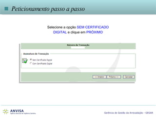 Selecione a opção  SEM CERTIFICADO DIGITAL  e clique em  PRÓXIMO    Peticionamento passo a passo 