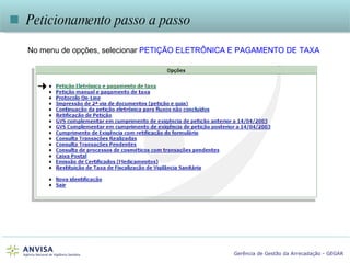    Peticionamento passo a passo No menu de opções, selecionar  PETIÇÃO ELETRÔNICA E PAGAMENTO DE TAXA 