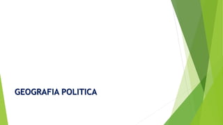 GEOGRAFIA POLITICA 
 
