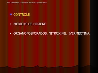 CONTROLE MEDIDAS DE HIGIENE ORGANOFOSFORADOS, NITROXINIL, IVERMECTINA. UFCG, Epidemiologia e Controle das Moscas em Caprinos e Ovinos 