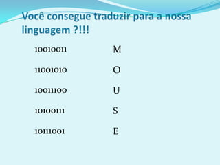 10010011   M

11001010   O

10011100   U

10100111   S

10111001   E
 