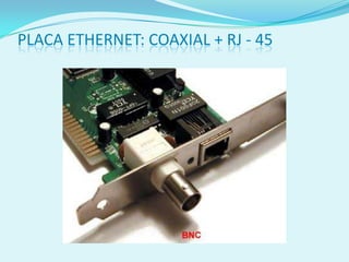 PLACA ETHERNET: COAXIAL + RJ - 45
 