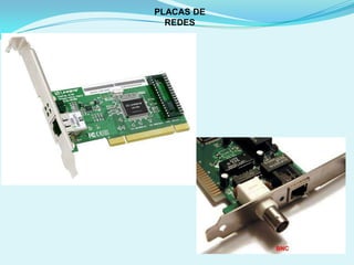 PLACAS DE
  REDES
 