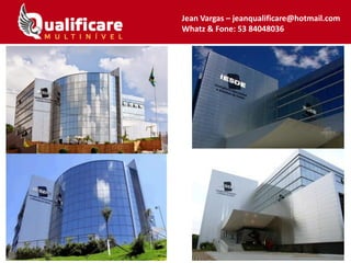 Jean Vargas – jeanqualificare@hotmail.com
Whatz & Fone: 53 84048036
 