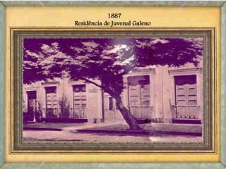 1887
Residência de Juvenal Galeno
 