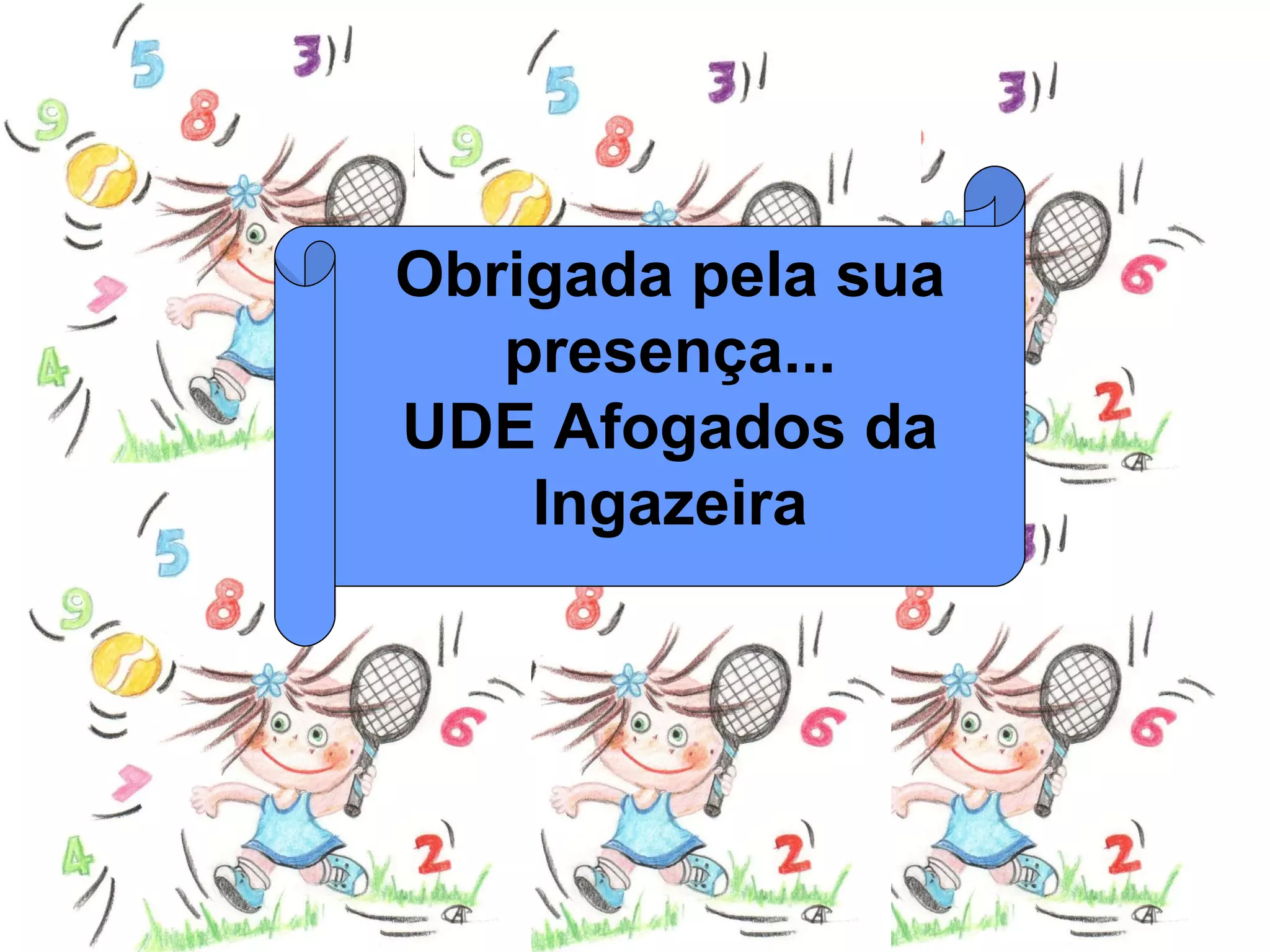 Obrigada pela sua presença... UDE Afogados da Ingazeira 