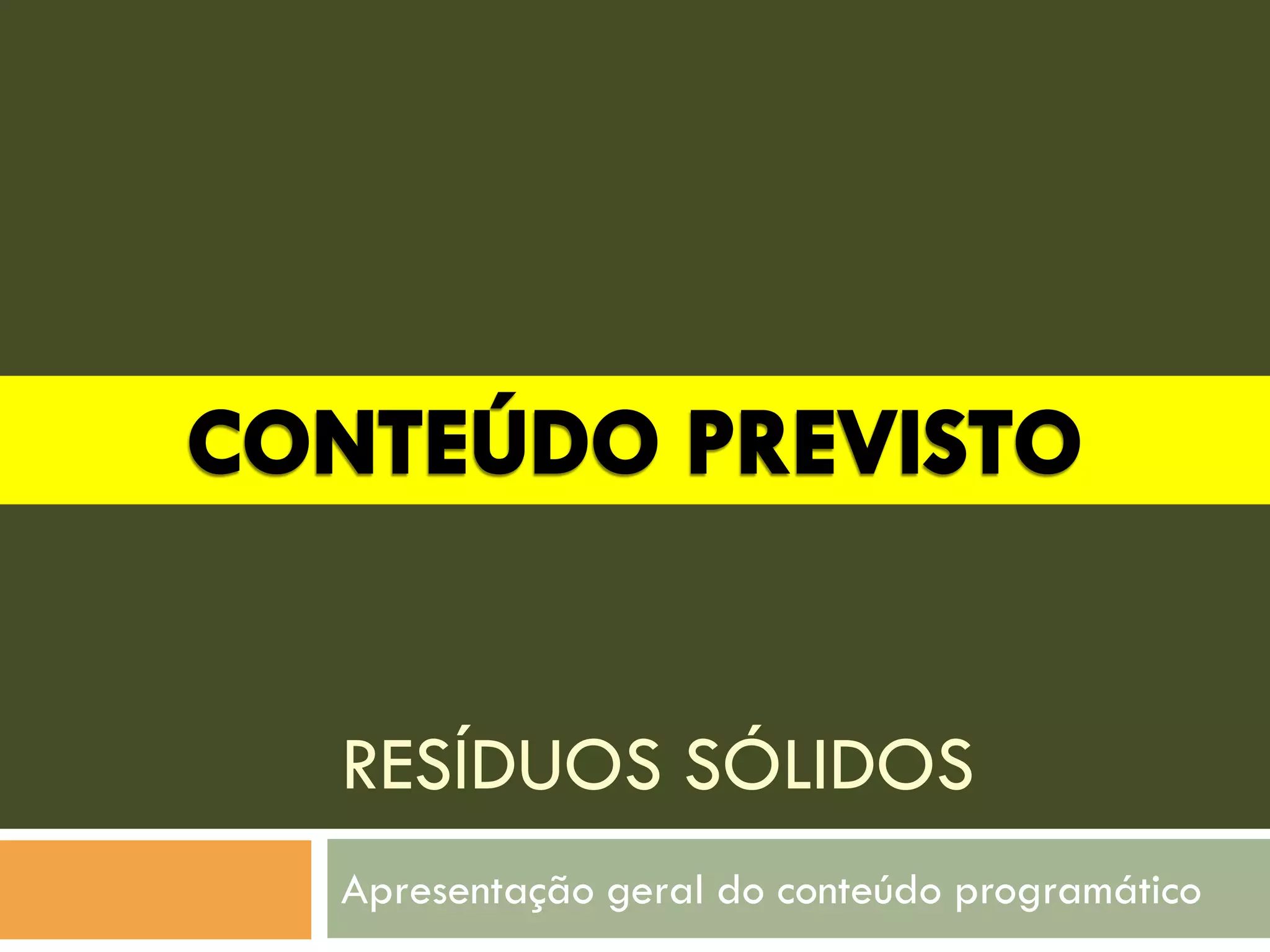 RESÍDUOS SÓLIDOS
Apresentação geral do conteúdo programático