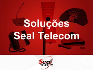 Soluções Seal Telecom ,[object Object]