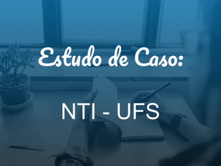E C :
NTI - UFS
 