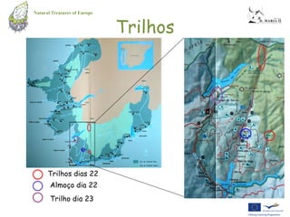 Natural Treasures of Europe


                              Trilhos




      Trilhos dias 22
       Almoço dia 22
       Trilho dia 23
 