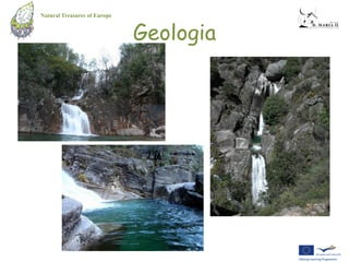 Natural Treasures of Europe


                              Geologia
 