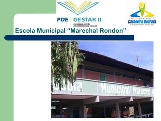 Escola Municipal “Marechal Rondon” 