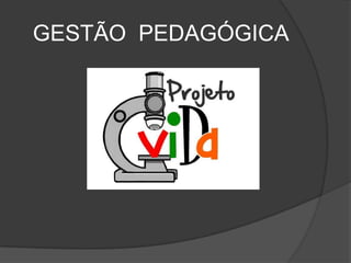GESTÃO PEDAGÓGICA
 