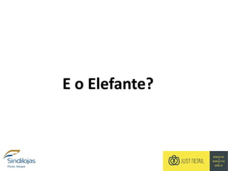 E o Elefante?
 