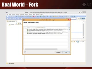 Real World – Fork
 