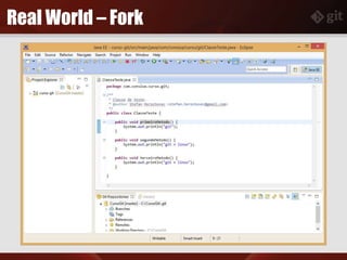 Real World – Fork
 