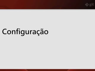 Configuração
 