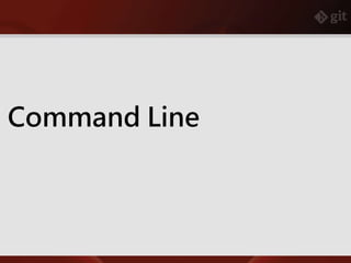 Command Line
 