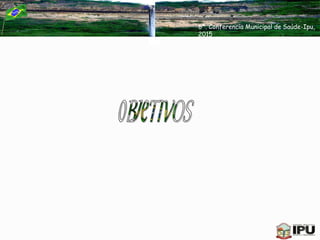 6ª. Conferencia Municipal de Saúde-Ipu,
2015
 