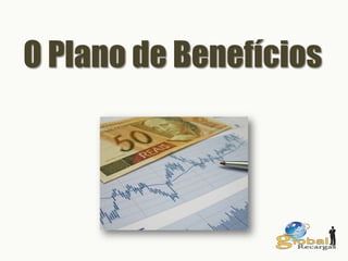 O Plano de Benefícios
 