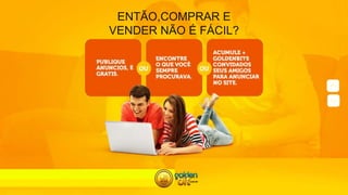 ENTÃO,COMPRAR E
VENDER NÃO É FÁCIL?
 