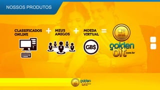 NOSSOS PRODUTOS
 