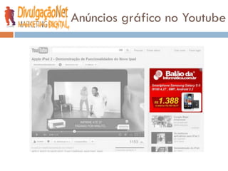 Anúncios gráfico no Youtube
 